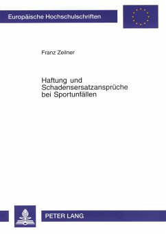 Haftung und Schadensersatzansprüche bei Sportunfällen - Zeilner, Franz