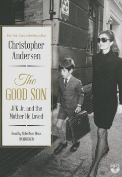 The Good Son: JFK Jr. and the Mother He Loved - Andersen, Christopher