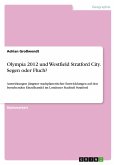 Olympia 2012 und Westfield Stratford City. Segen oder Fluch? Olympia 2012 und Westfield Stratford City. Segen oder Fluch?