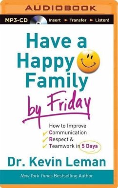 Have a Happy Family by Friday: How to Improve Communication, Respect & Teamwork in 5 Days - Leman, Kevin