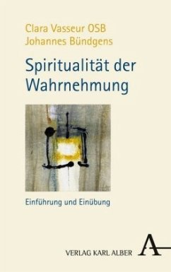 Spiritualität der Wahrnehmung - Vasseur, Clara;Bündgens, Johannes