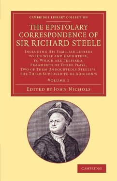 The Epistolary Correspondence of Sir Richard Steele - Steele, Richard