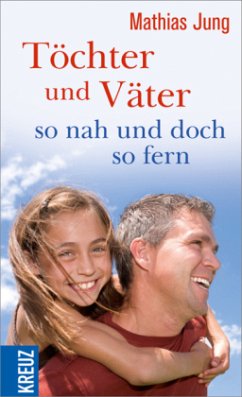 Töchter und Väter - so nah und doch so fern - Jung, Mathias