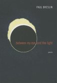 Between My Eye and the Light: Poems