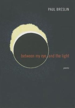 Between My Eye and the Light: Poems - Breslin, Paul
