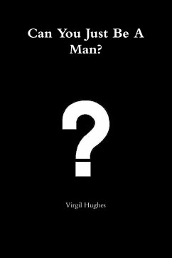 Can You Just Be a Man? - Hughes, Virgil