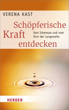 Schöpferische Kraft entdecken - Kast, Verena