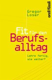 Fit für den Berufsalltag - Lehre fertig, wie weiter?