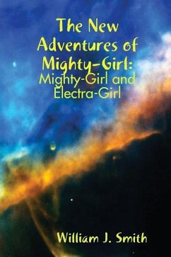 The New Adventures of Mighty-Girl - Smith, William J.