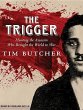 The Trigger: Hunting the Assassin Who Brought the World to War Tim Butcher Author