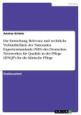Die Entstehung, Relevanz und rechtliche Verbindlichkeit der Nationalen Expertenstandards (NES) des Deutschen Netzwerkes für Qualität in der Pflege (DNQP) für die klinische Pflege (eBook, PDF)