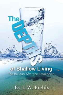 The Depths of Shallow Living - Fields, L. W.