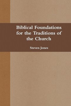 Biblical Foundations for the Traditions of the Church - Jones, Steven