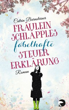 Fräulein Schläpples fabelhafte Steuererklärung - Barnsteiner, Catrin