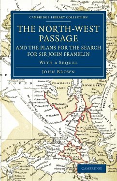 The North-West Passage and the Plans for the Search for Sir John Franklin - Brown, John