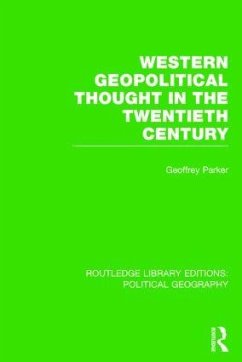 Western Geopolitical Thought in the Twentieth Century (Routledge Library Editions - Parker, Geoffrey