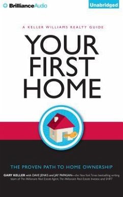Your First Home: The Proven Path to Home Ownership - Keller, Gary; Jenks, Dave; Papasan, Jay
