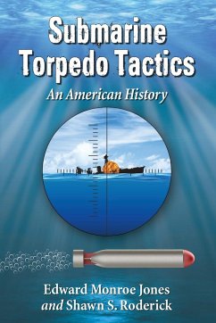 Submarine Torpedo Tactics - Monroe Jones, Edward; Roderick, Shawn S.