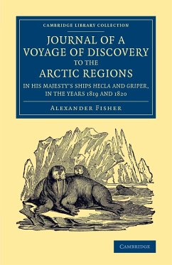 Journal of a Voyage of Discovery to the Arctic Regions in His Majesty's Ships Hecla and Griper, in the Years 1819 and 1820 - Fisher, Alexander
