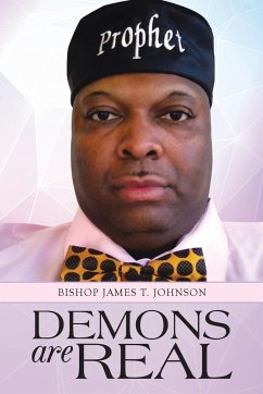 Demons Are Real - Johnson, Bishop James T.