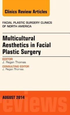 Multicultural Aesthetics in Facial Plastic Surgery, an Issue of Facial Plastic Surgery Clinics of North America - Thomas, J. Regan