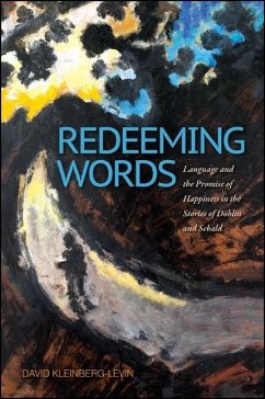 Redeeming Words: Language and the Promise of Happiness in the Stories of Döblin and Sebald - Kleinberg-Levin, David Michael