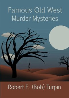 Famous Old West Murder Mysteries - Turpin, Robert F. (Bob)