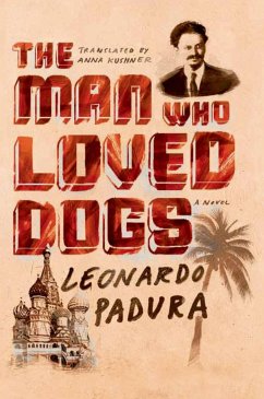 The Man Who Loved Dogs - Padura, Leonardo