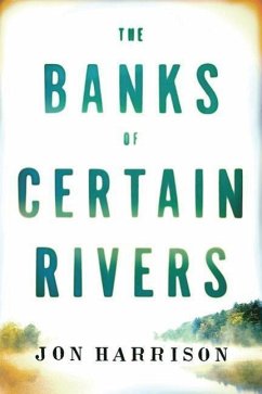 The Banks of Certain Rivers - Harrison, Jon
