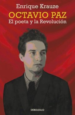 Octavio Paz : el poeta y la revolución - Krauze, Enrique