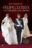 Felipe y Letizia : la conquista del trono : diez intensos años entre el deber, la familia, las dificultades y el amor