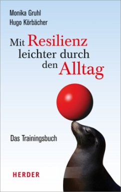 Mit Resilienz leichter durch den Alltag - Gruhl, Monika; Körbächer, Hugo