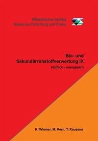 Bio- und Sekundärrohstoffverwertung IX - Wiemer, Klaus, Michael Kern und Thomas Raussen (Hg.)