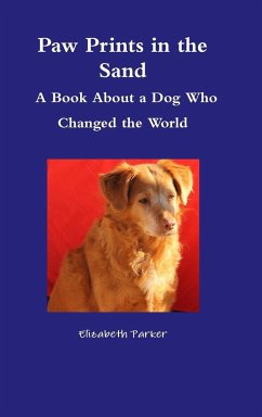 Paw Prints in the Sand- A Book About a Dog Who Changed the World - Parker, Elizabeth