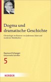 Raymund Schwager - Gesammelte Schriften / Dogma und dramatische Geschichte