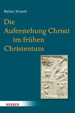 Die Auferstehung Christi im frühen Christentum - Vinzent, Markus