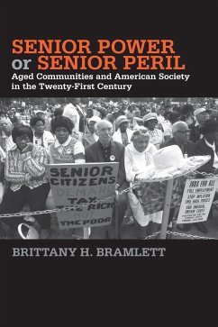 Senior Power or Senior Peril: Aged Communities and American Society in the Twenty-First Century - Bramlett, Brittany H.