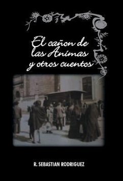 El Canon de Las Animas y Otros Cuentos - Rodriguez, R. Sebastian