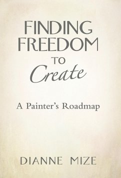 Finding Freedom to Create - Mize, Dianne