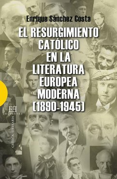 El resurgimiento católico en la literatura europea moderna. 1890-1945 - Sánchez Costa, Enrique