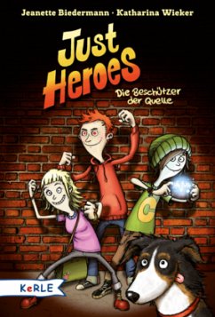 Just Heroes - Die Beschützer der Quelle - Biedermann, Jeanette; Wieker, Katharina