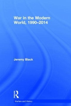 War in the Modern World, 1990-2014 - Black, Jeremy