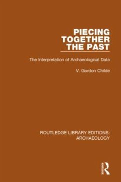 Piecing Together the Past - Childe, V Gordon