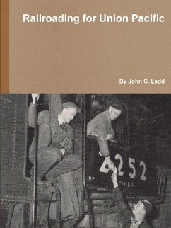 Railroading for Union Pacific - Ladd, John C