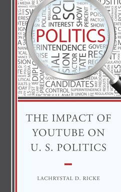 The Impact of YouTube on U.S. Politics - Ricke, Lachrystal D.