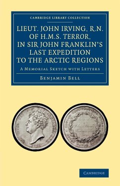 Lieut. John Irving, R.N., of H.M.S. Terror, in Sir John Franklin's Last Expedition to the Arctic Regions - Bell, Benjamin