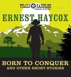 Born to Conquer and Other Short Stories - Haycox, Ernest