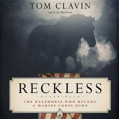 Reckless: The Racehorse Who Became a Marine Corps Hero - Clavin, Tom