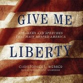 Give Me Liberty: Speakers and Speeches That Have Shaped America