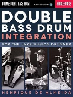 Double Bass Drum Integration: For the Jazz/Fusion Drummer - De Almeida, Henrique